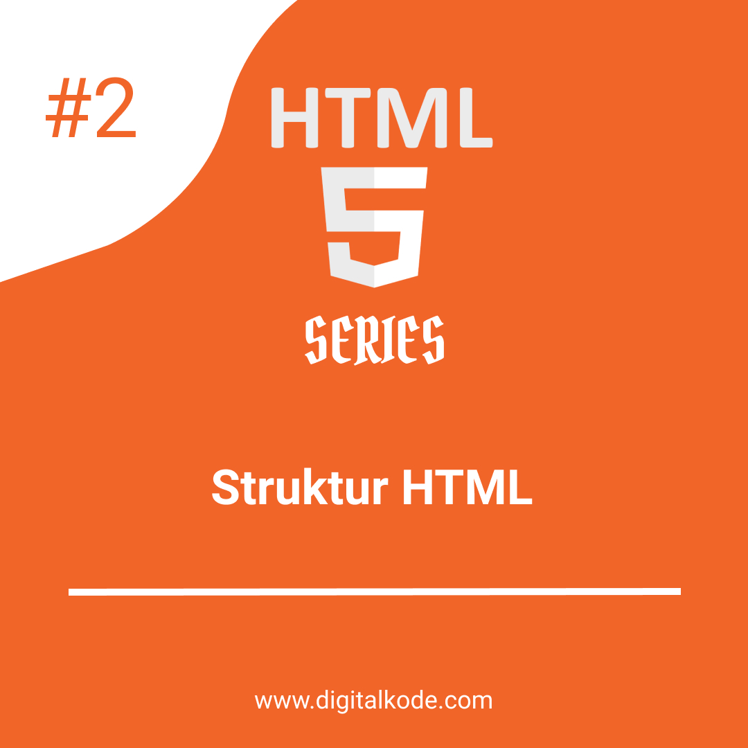 HTML 5 SERIES #2 : Struktur HTML