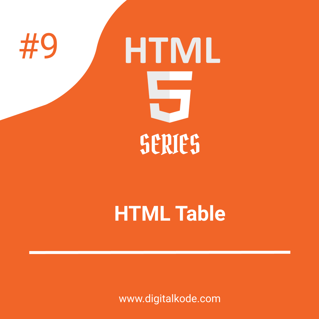 HTML 5 SERIES #9 : HTML Table