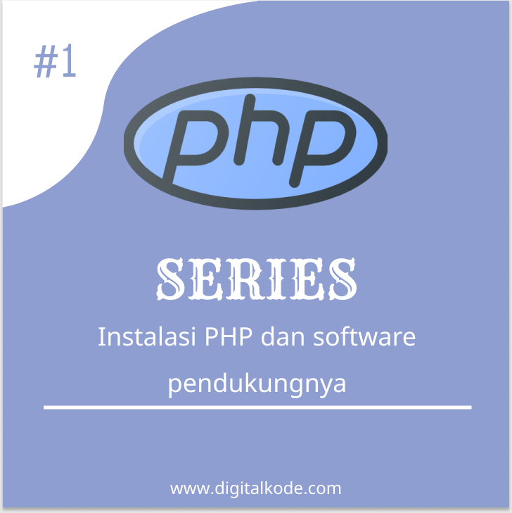 PHP SERIES #1 : Instalasi PHP dan Software Pendukungnya