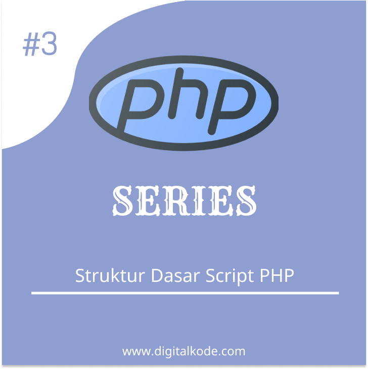 PHP SERIES #3 : Struktur Dasar Script PHP