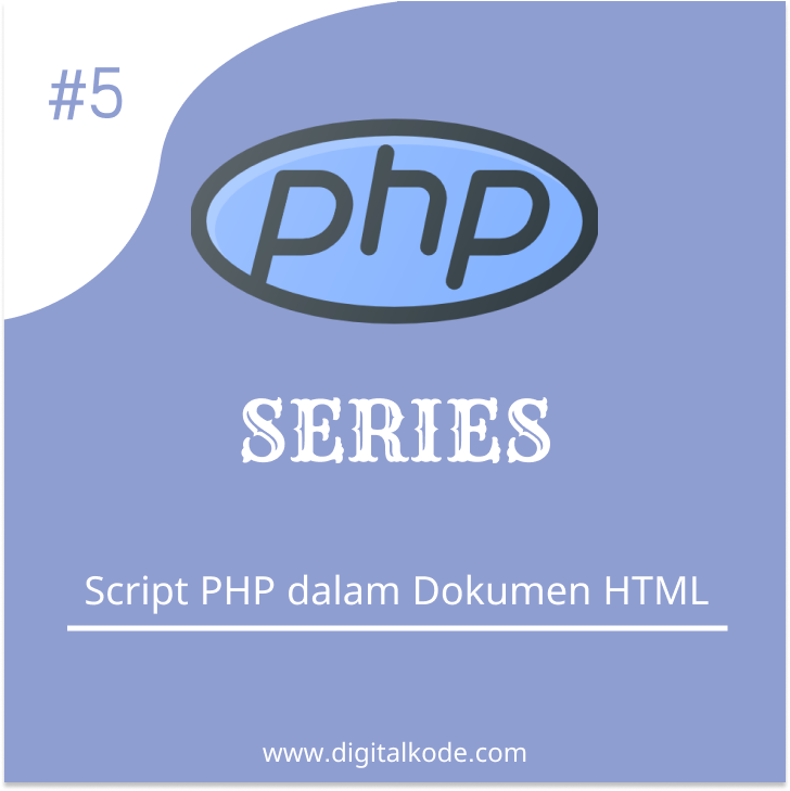 PHP SERIES #5 : Script PHP dalam Dokumen HTML