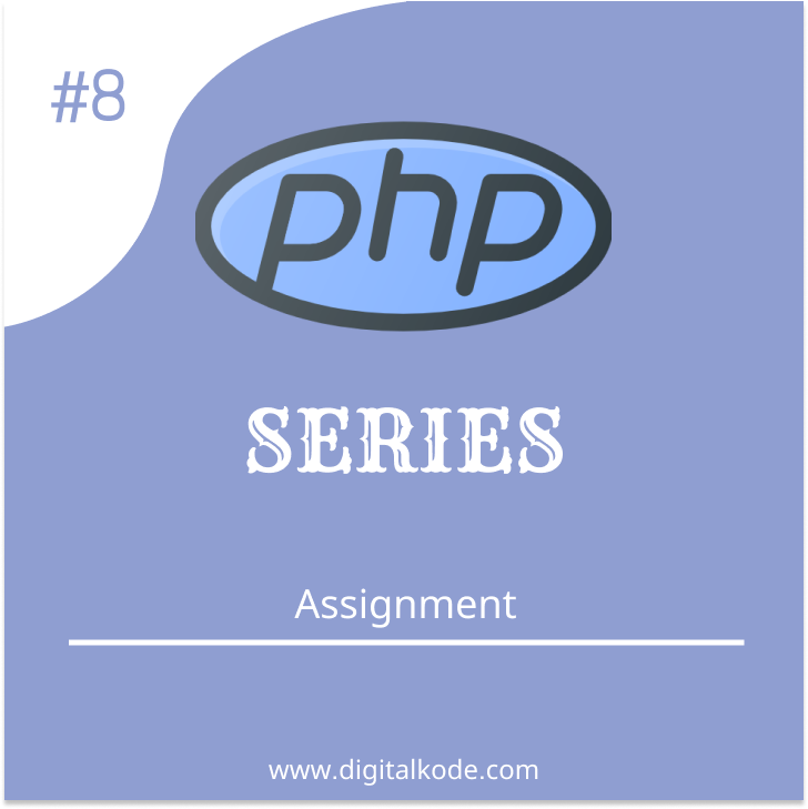 PHP SERIES #8 : Assignment